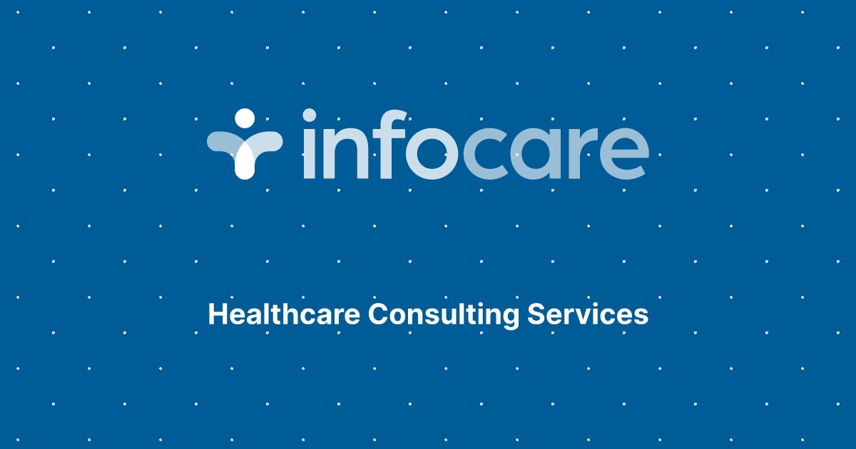 Healthcare Consulting Services | Infocare